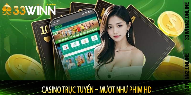 Casino trực tuyến – Mượt như phim HD